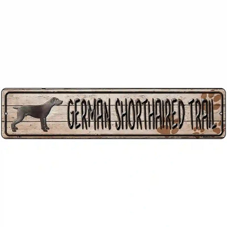 German Shorthaired Trail Novelty Metal Street Sign 18" x 4" (K)