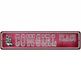 Cowgirl Place Novelty Metal Street Sign 18" x 4" (K)