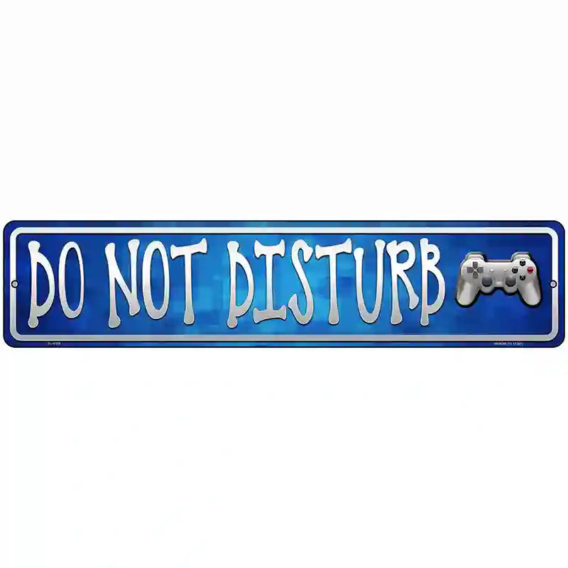 Do Not Disturb Novelty Metal Street Sign 18" x 4" (K)