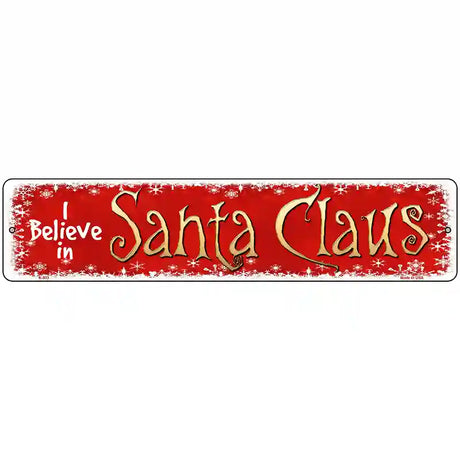 I Believe In Santa Novelty Metal Street Sign 18" x 4" (K)