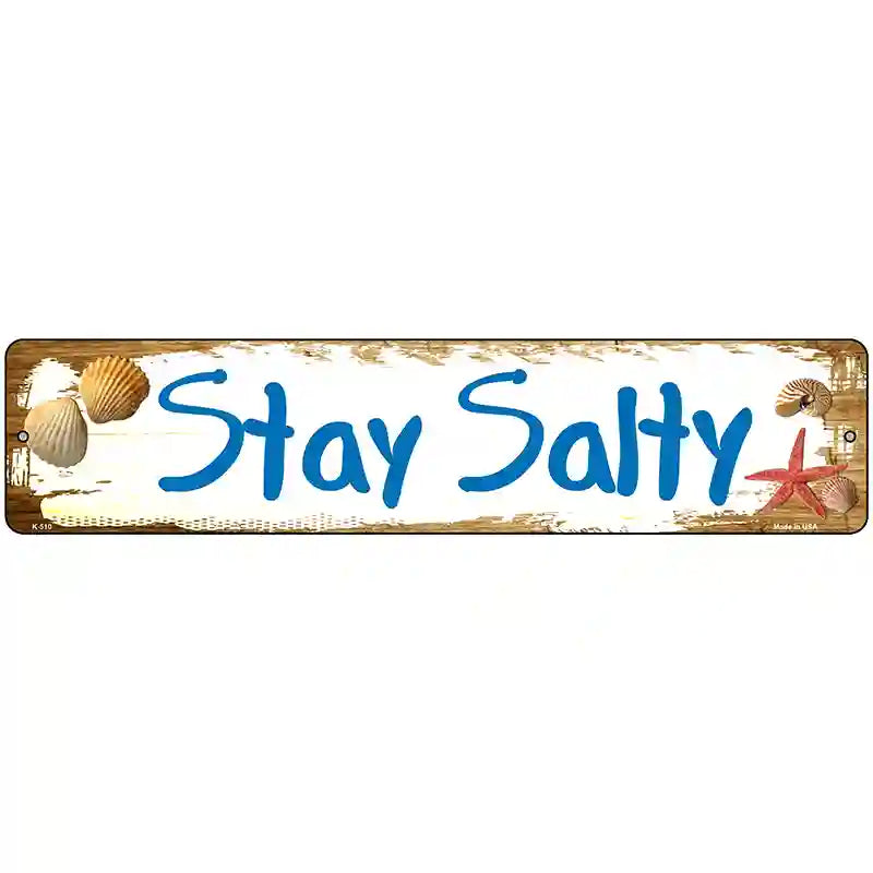 Stay Salty Novelty Metal Street Sign 18" x 4" (K)