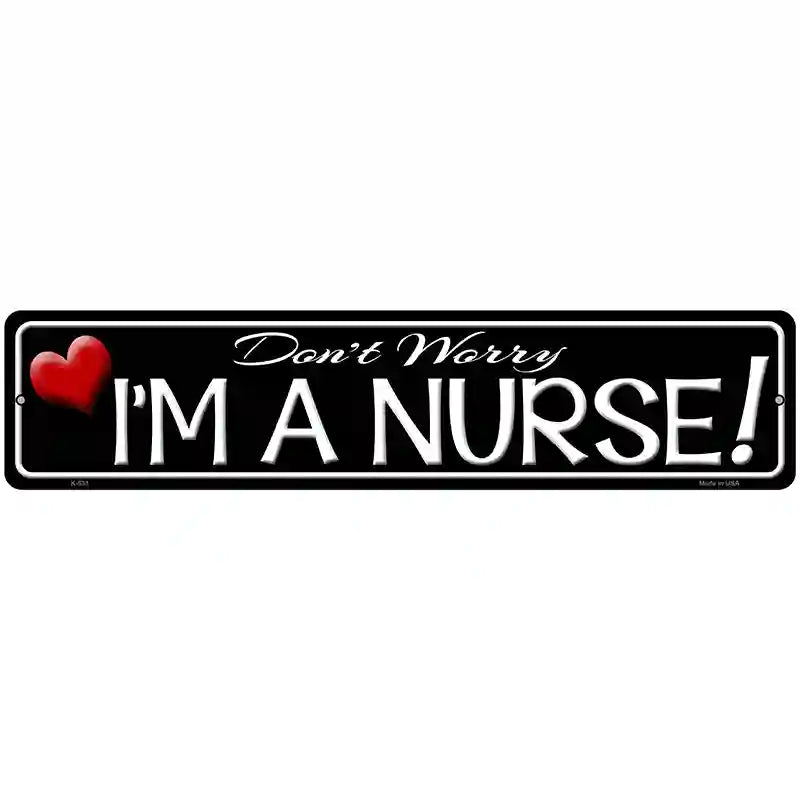 Im A Nurse Novelty Metal Street Sign 18" x 4" (K)