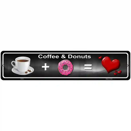 Coffee And Donuts Novelty Metal Street Sign 18" x 4" (K)