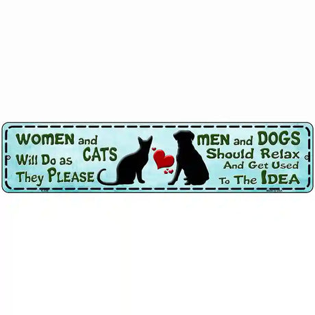 Women & Cats And Men & Dogs Novelty Metal Street Sign 18" x 4" (K)