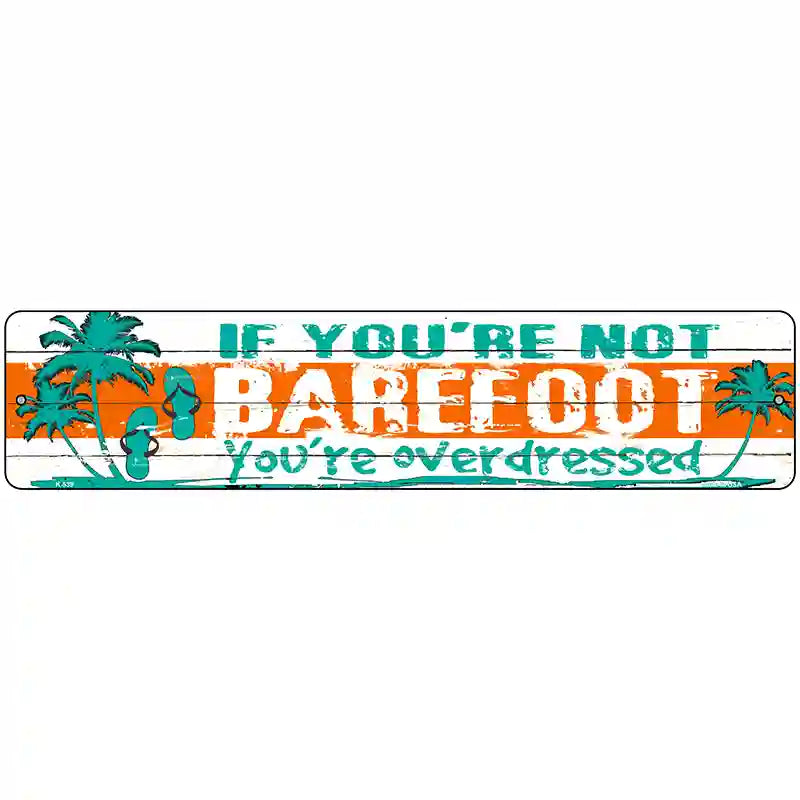 If You Are Not Barefoot Novelty Metal Street Sign 18" x 4" (K)