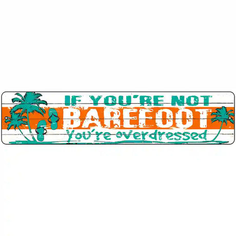 If You Are Not Barefoot Novelty Metal Street Sign 18" x 4" (K)