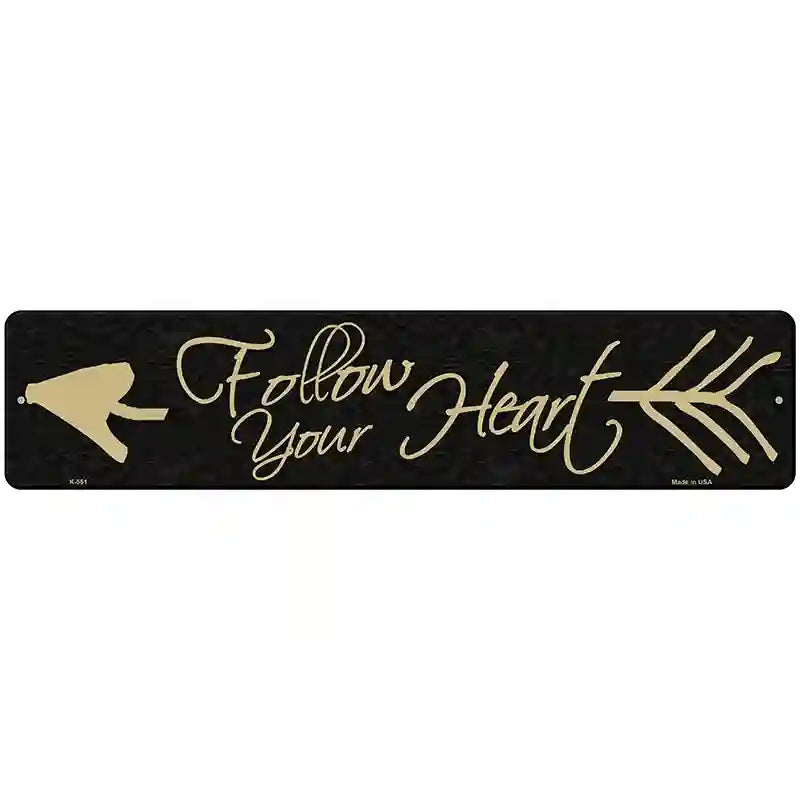 Follow Your Heart Novelty Metal Street Sign 18" x 4" (K)