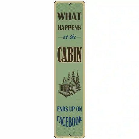 What Happens At The Cabin Novelty Metal Street Sign 18" x 4" (K)