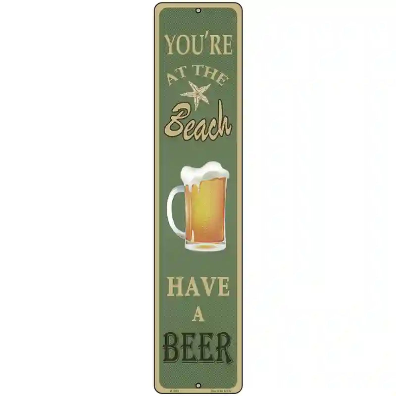 You Are At The Beach Novelty Metal Street Sign 18" x 4" (K)