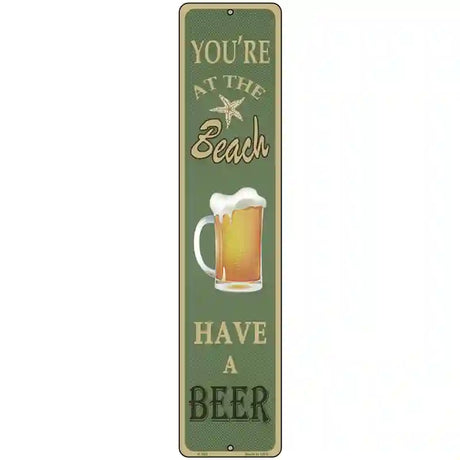 You Are At The Beach Novelty Metal Street Sign 18" x 4" (K)