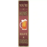 You Are At Home Novelty Metal Street Sign 18" x 4" (K)