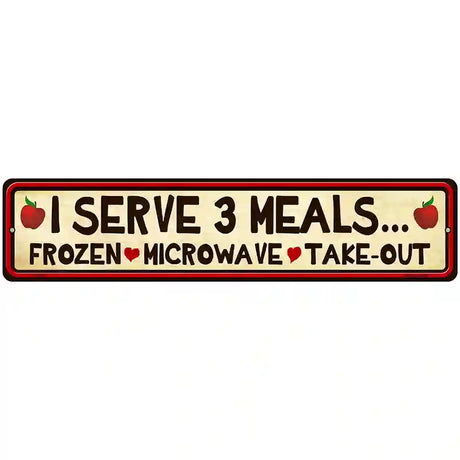 I Serve 3 Meals Novelty Metal Street Sign 18" x 4" (K)