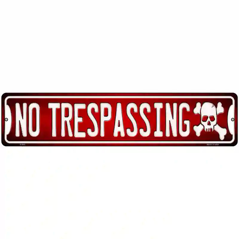 No Trespassing Novelty Metal Street Sign 18" x 4" (K)