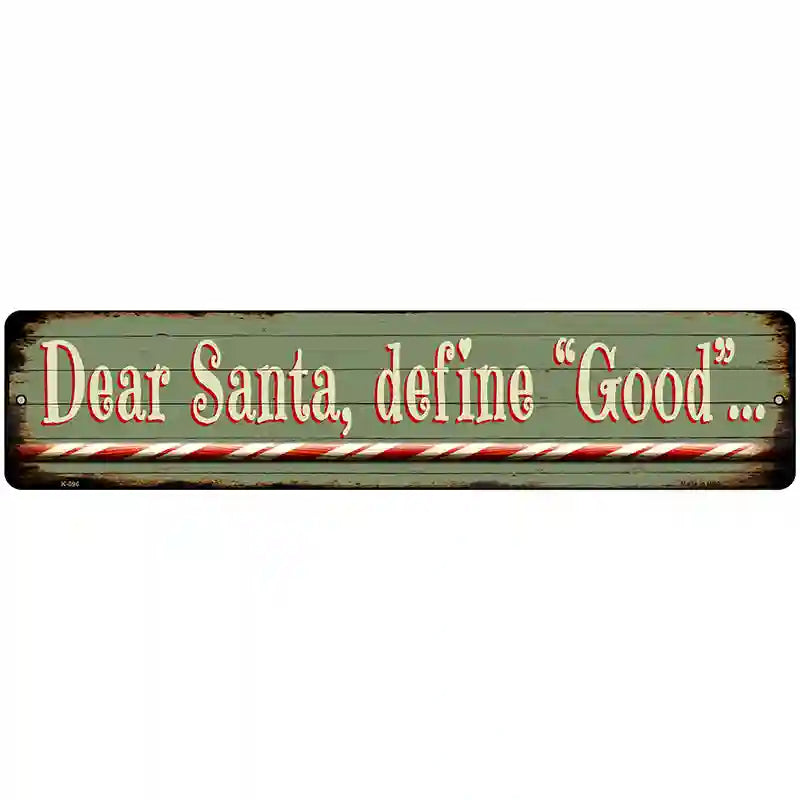 Santa Define Good Novelty Metal Street Sign 18" x 4" (K)