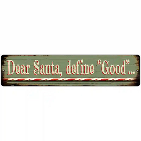 Santa Define Good Novelty Metal Street Sign 18" x 4" (K)