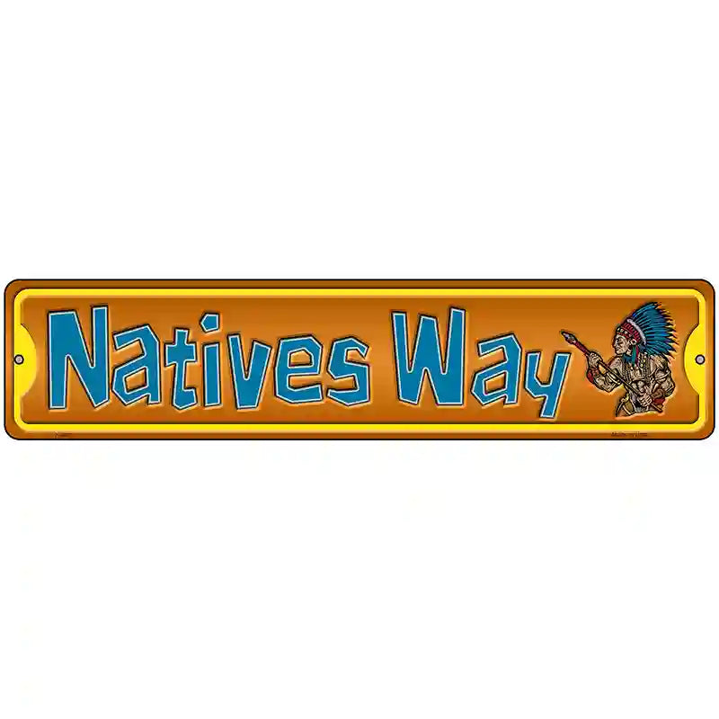 Natives Way Novelty Metal Street Sign 18" x 4" (K)