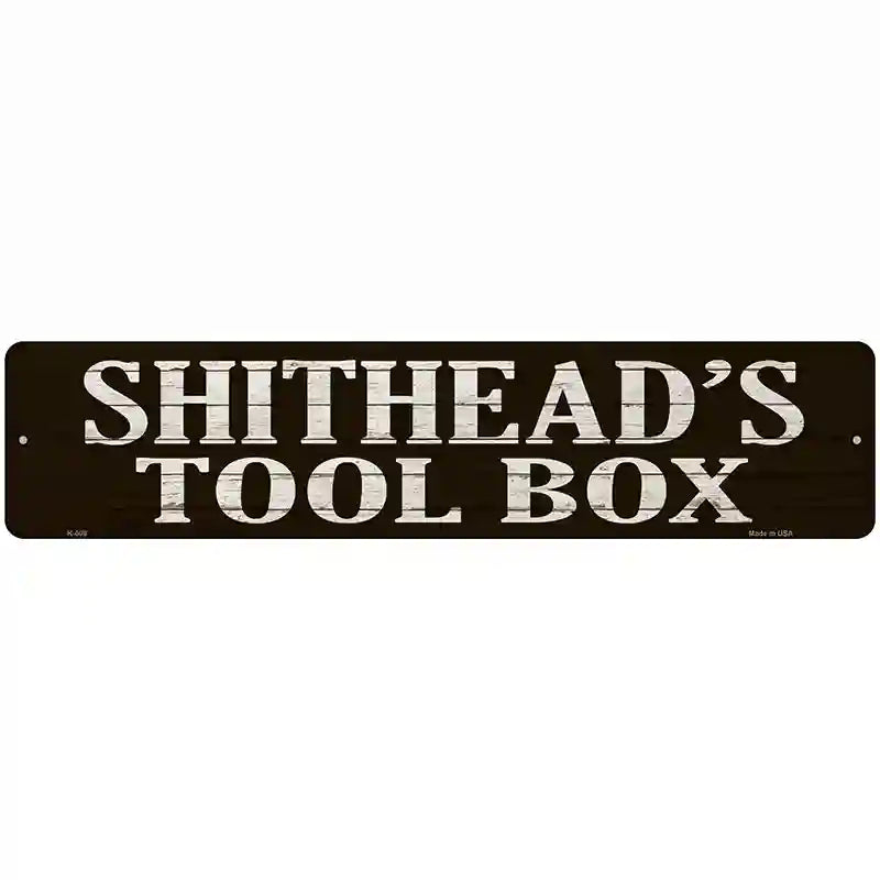 Shitheads Toolbox Novelty Metal Street Sign 18" x 4" (K)