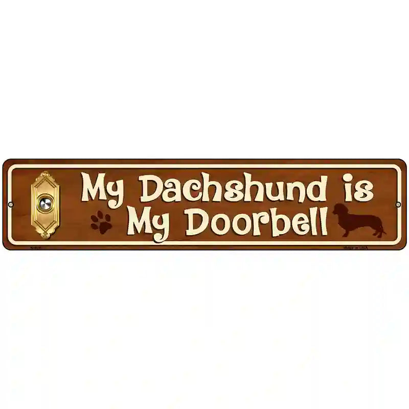 My Dachshund Is My Doorbell Novelty Metal Street Sign 18" x 4" (K)