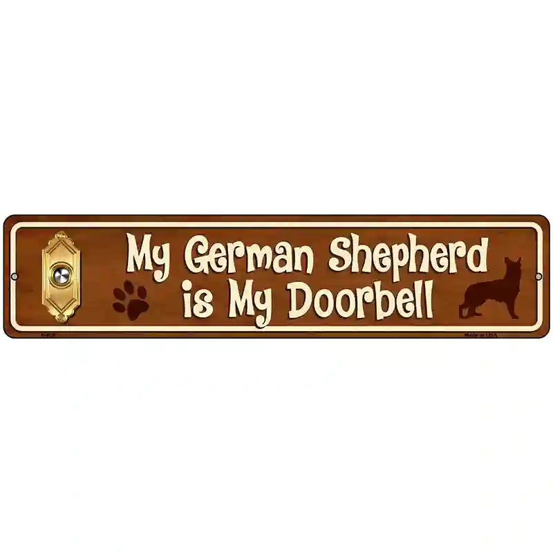 My German Shepherd Is My Doorbell Street Sign Novelty Metal 18" x 4" (K)