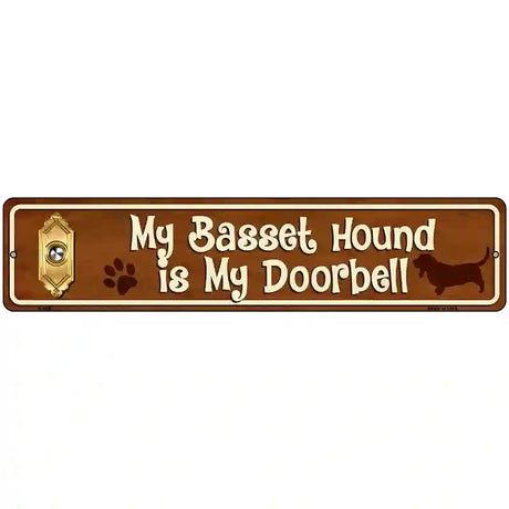 My Basset Hound Is My Doorbell Street Sign Novelty Metal 18" x 4" (K)