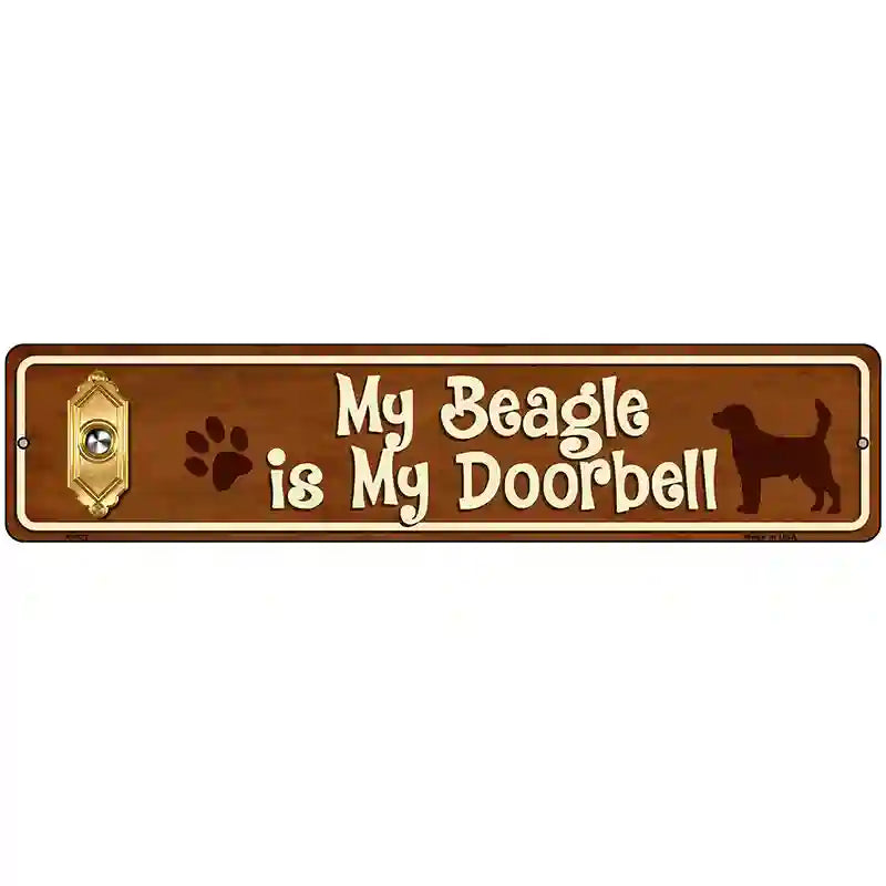 My Beagle Is My Doorbell Street Sign Novelty Metal 18" x 4" (K)