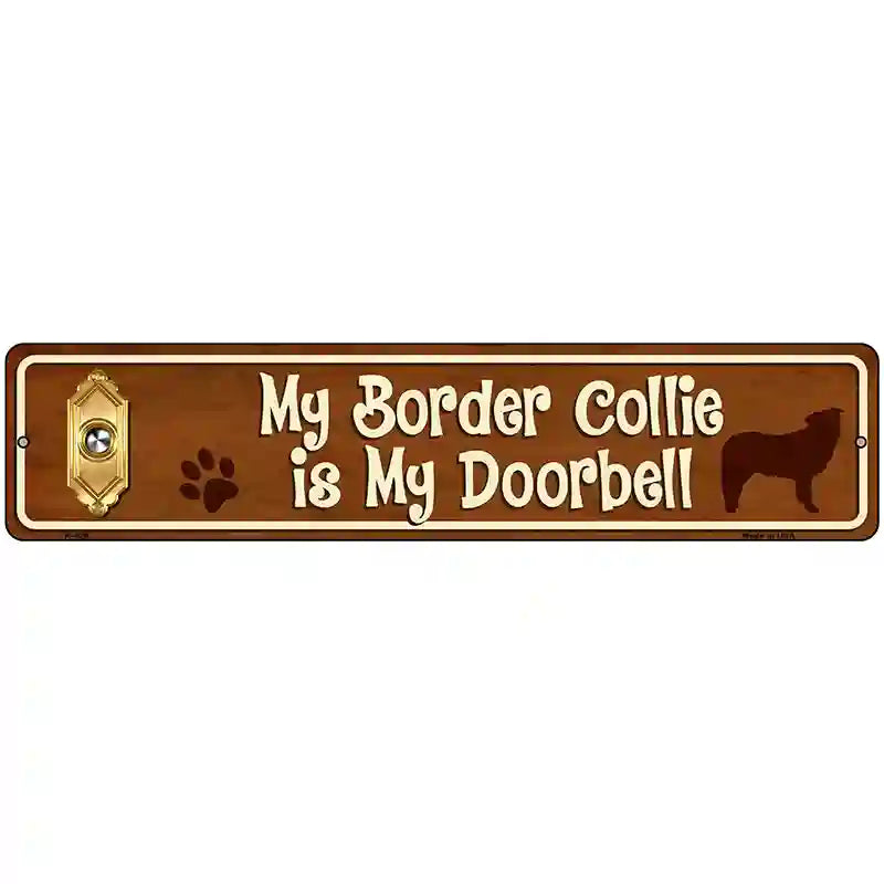 My Border Collie Is My Doorbell Street Sign Novelty Metal 18" x 4" (K)