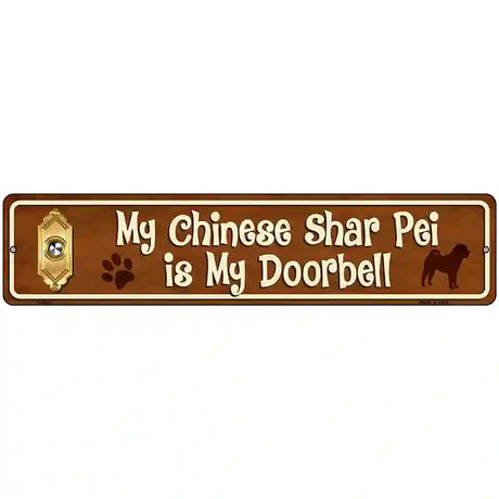 My Chinese Shar Pei Is My Doorbell Street Sign Novelty Metal 18" x 4" (K)