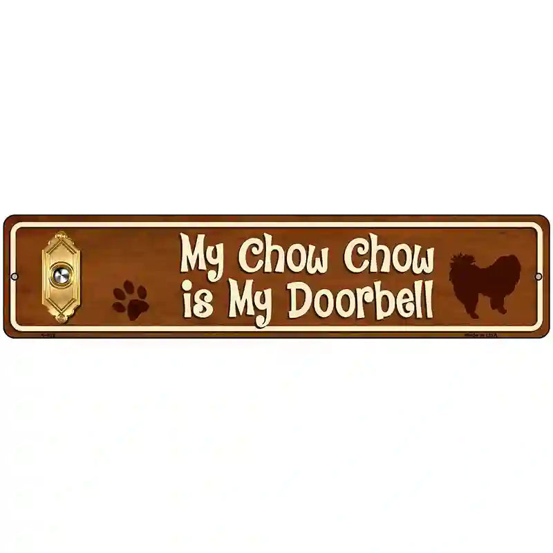 My Chow Chow Is My Doorbell Street Sign Novelty Metal 18" x 4" (K)