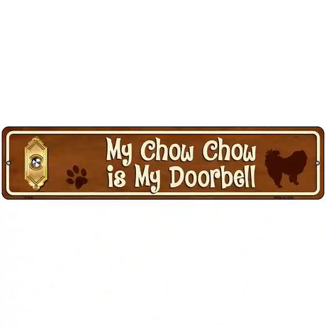 My Chow Chow Is My Doorbell Street Sign Novelty Metal 18" x 4" (K)