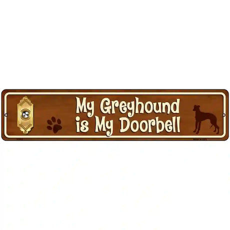 My Greyhound Is My Doorbell Street Sign Novelty Metal 18" x 4" (K)