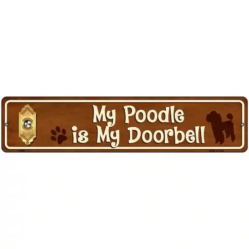 My Poodle Is My Doorbell Street Sign Novelty Metal 18" x 4" (K)