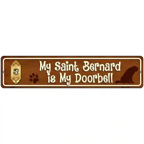 My Saint Bernard Is My Doorbell Street Sign Novelty Metal 18" x 4" (K)