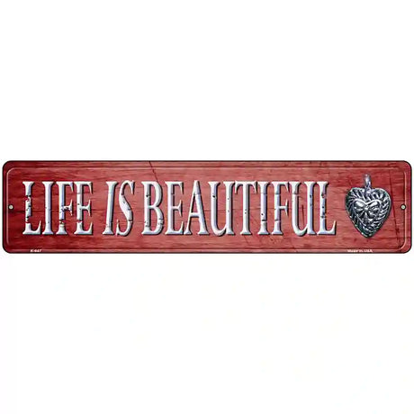 Life Is Beautiful Novelty Street Sign 18" x 4" (K)