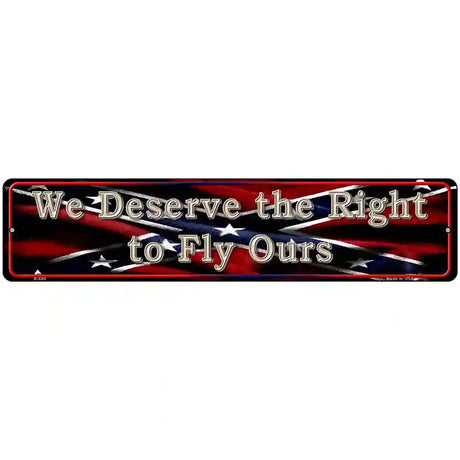 We Deserve The Right Novelty Street Sign 18" x 4" (K)