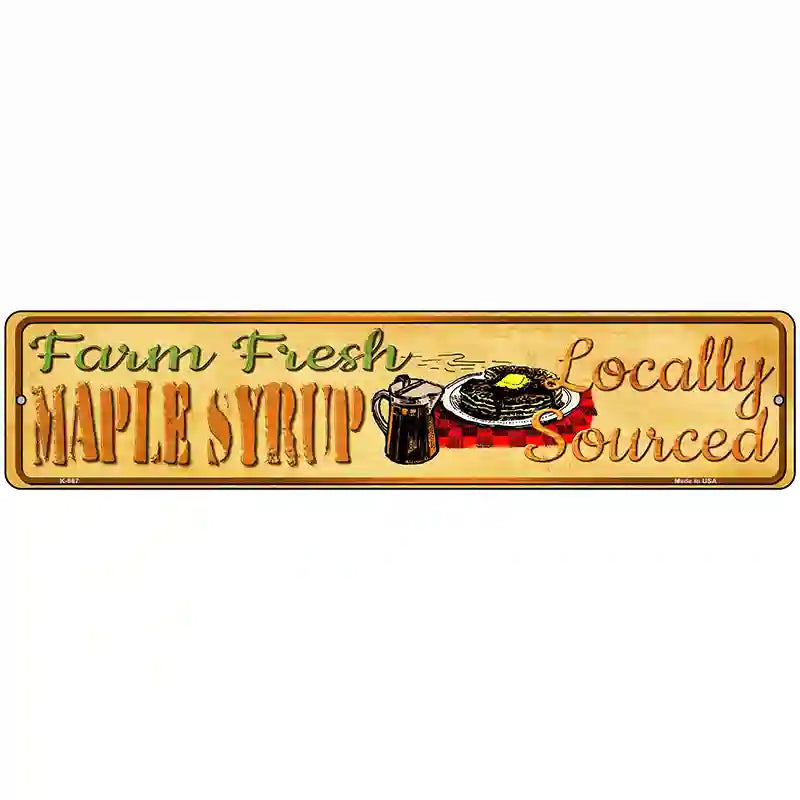 Farm Fresh Maple Syrup Novelty Metal Street Sign 18" x 4" (K)