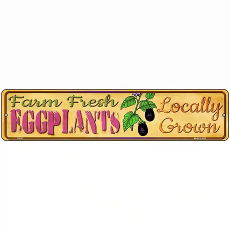 Farm Fresh Eggplants Novelty Metal Street Sign 18" x 4" (K)