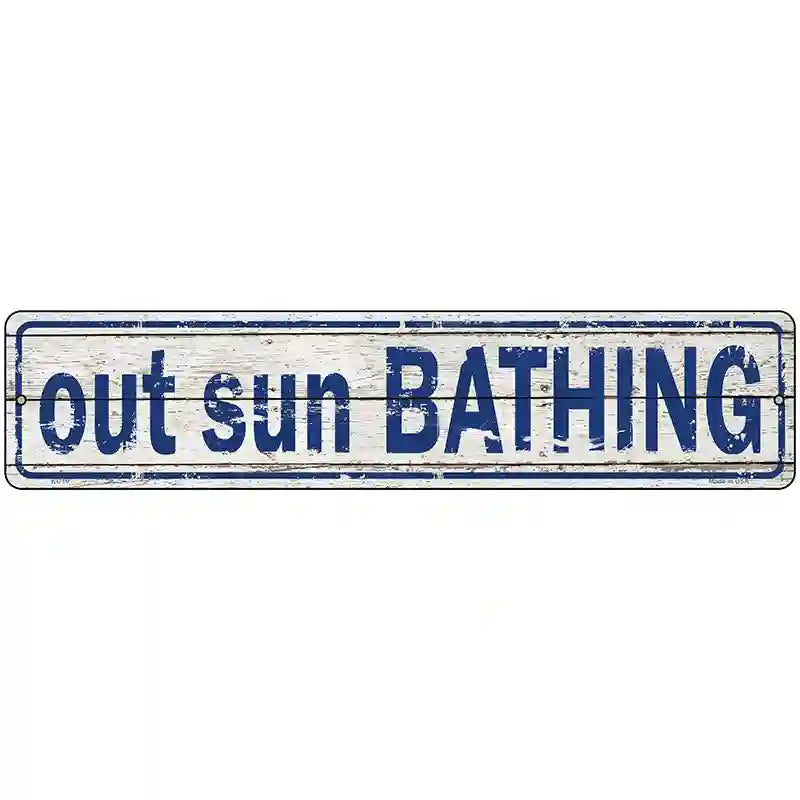 Out Sun Bathing Novelty Metal Street Sign 18" x 4" (K)