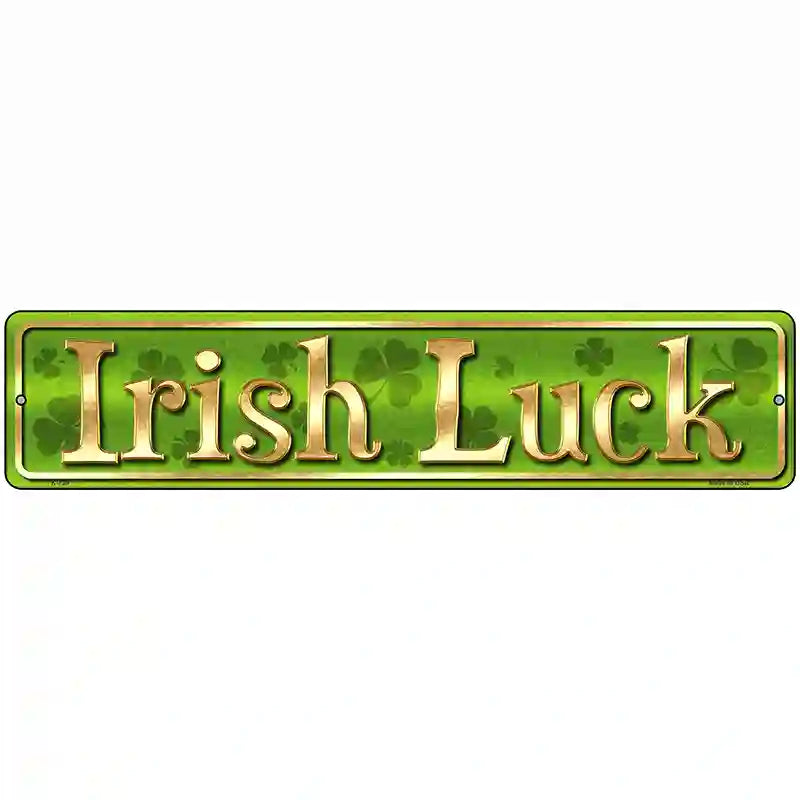 Irish Luck Novelty Street Sign 18" x 4" (K)