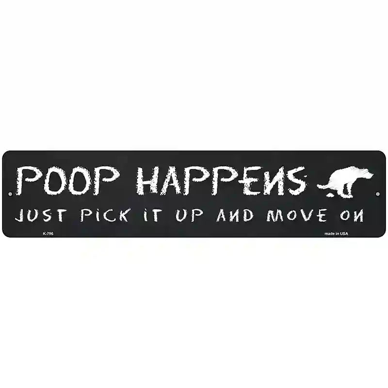 Poop Happens Just Pick It Up Novelty Metal Street Sign 18" x 4" (K)