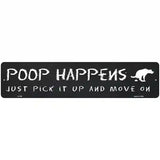 Poop Happens Just Pick It Up Novelty Metal Street Sign 18" x 4" (K)