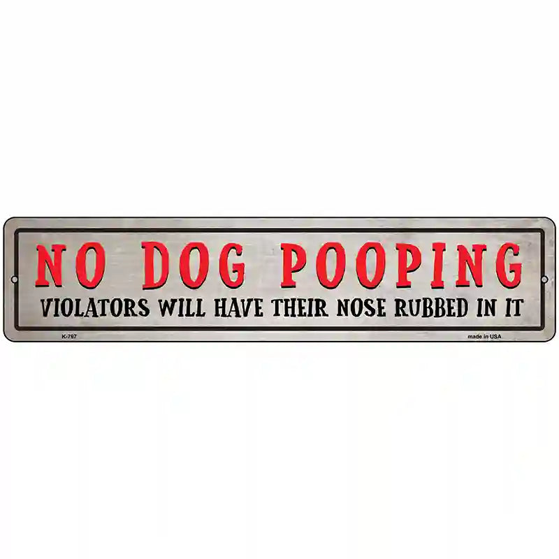 No Dog Pooping Novelty Metal Street Sign 18" x 4" (K)