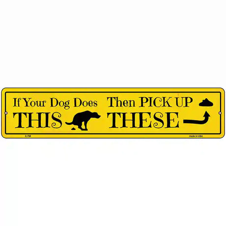 If Your Dogs Poops Novelty Metal Street Sign 18" x 4" (K)