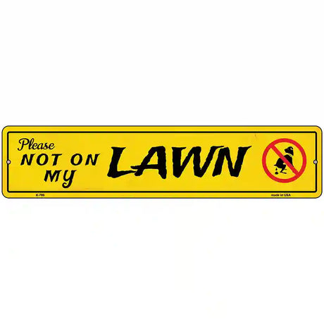 Please Not On My Lawn Novelty Metal Street Sign 18" x 4" (K)