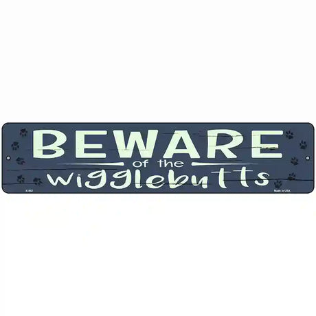 Beware of the Wigglebutts Novelty Metal Street Sign 18" x 4" (K)