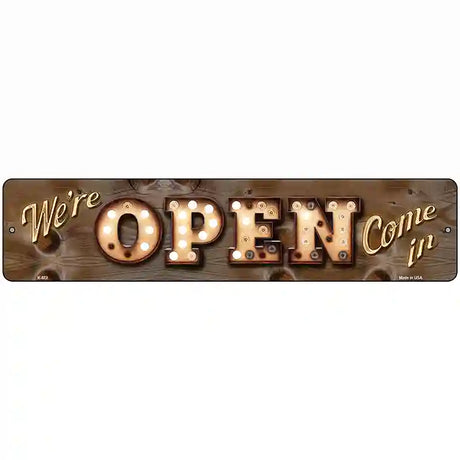 Were Open Come In Bulb Lettering Novelty Metal Street Sign 18" x 4" (K)