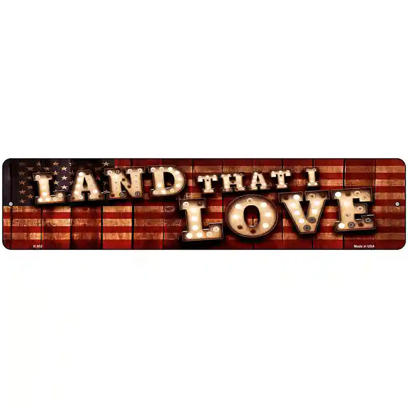 Land That I Love Bulb Lettering American Flag Novelty Metal Street Sign 18" x 4" (K)