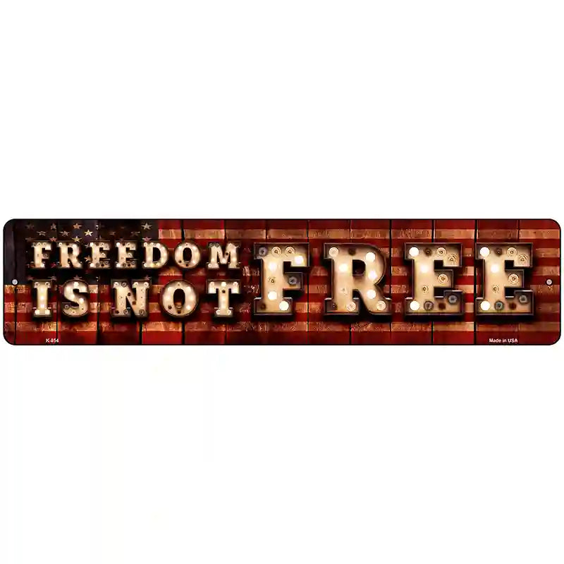 Freedom Is Not Free Bulb Lettering American Flag Novelty Metal Street Sign 18" x 4" (K)