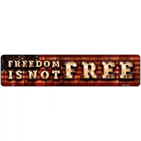 Freedom Is Not Free Bulb Lettering American Flag Novelty Metal Street Sign 18" x 4" (K)