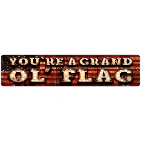 Youre A Grand Ol Flag Bulb Lettering American Flag Novelty Metal Street Sign 18" x 4" (K)