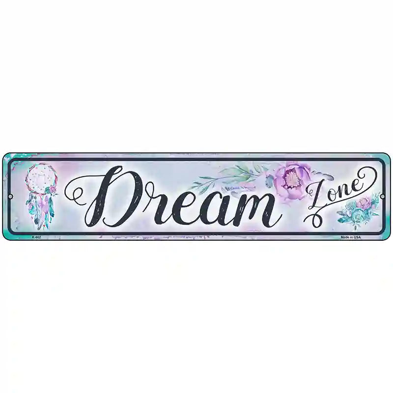 Dream Zone Novelty Metal Street Sign 18" x 4" (K)